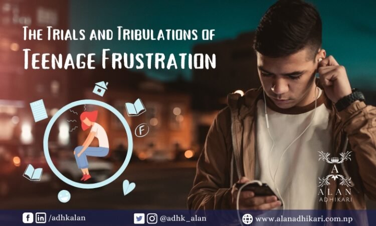 The Trials and Tribulations of Teenage Frustration